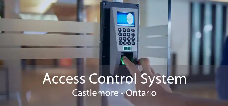 Access Control System Castlemore - Ontario