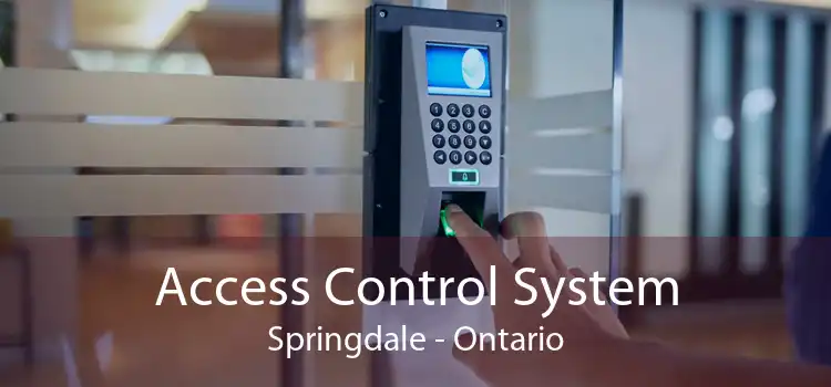 Access Control System Springdale - Ontario