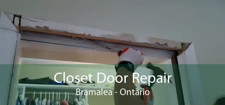 Closet Door Repair Bramalea - Ontario