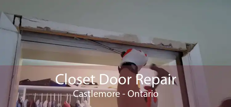 Closet Door Repair Castlemore - Ontario