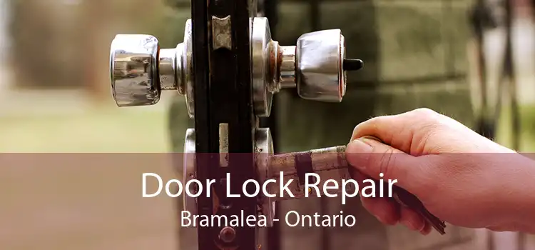 Door Lock Repair Bramalea - Ontario