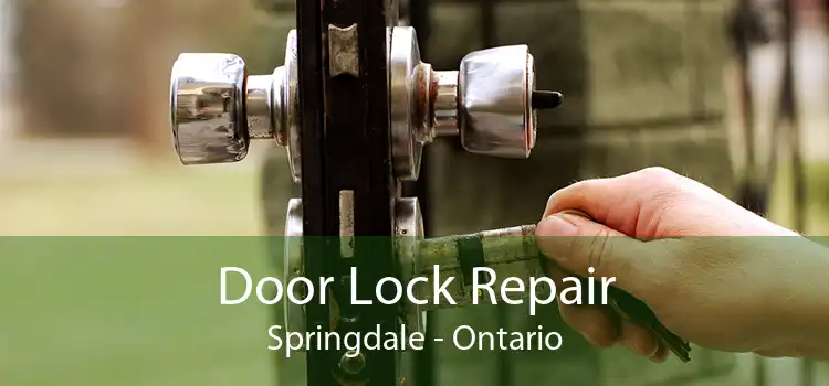 Door Lock Repair Springdale - Ontario