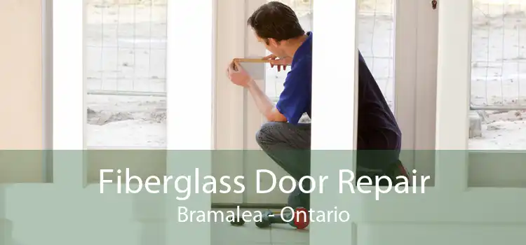 Fiberglass Door Repair Bramalea - Ontario