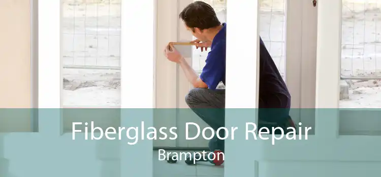 Fiberglass Door Repair Brampton