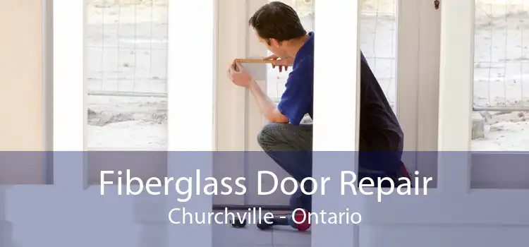 Fiberglass Door Repair Churchville - Ontario