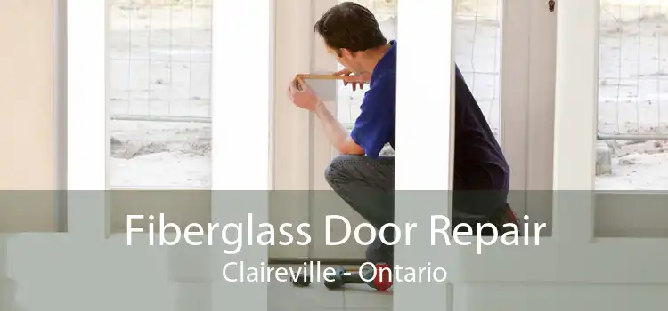 Fiberglass Door Repair Claireville - Ontario