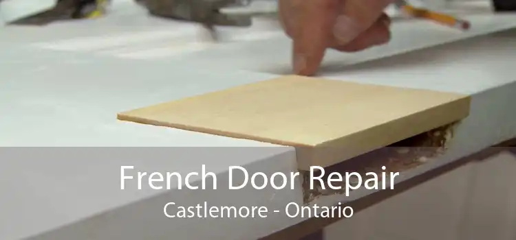 French Door Repair Castlemore - Ontario