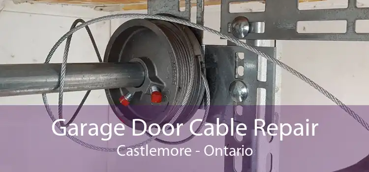 Garage Door Cable Repair Castlemore - Ontario