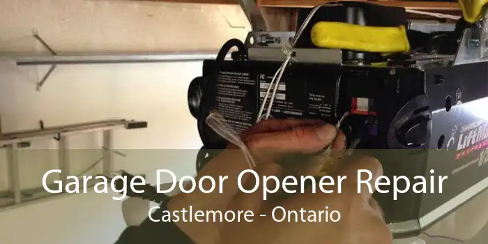 Garage Door Opener Repair Castlemore - Ontario