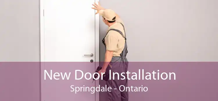 New Door Installation Springdale - Ontario