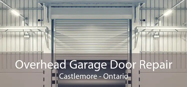 Overhead Garage Door Repair Castlemore - Ontario