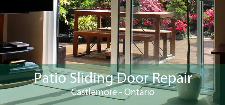 Patio Sliding Door Repair Castlemore - Ontario