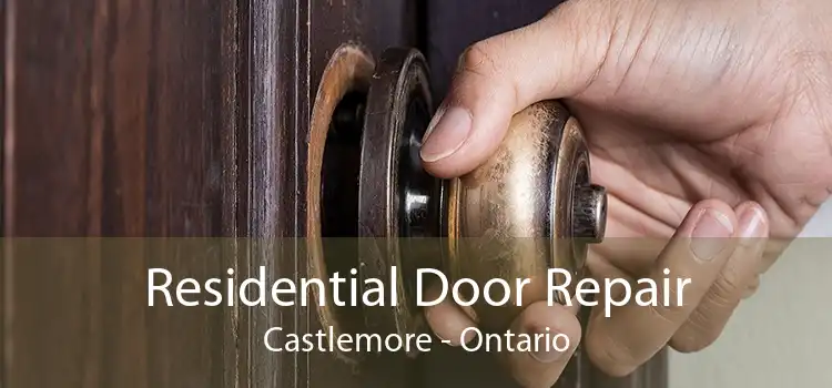 Residential Door Repair Castlemore - Ontario