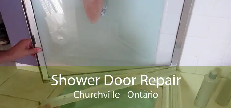 Shower Door Repair Churchville - Ontario