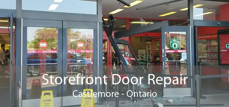 Storefront Door Repair Castlemore - Ontario